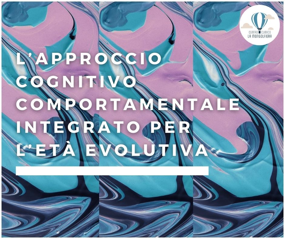 L’approccio cognitivo comportamentale integrato per l’età evolutiva